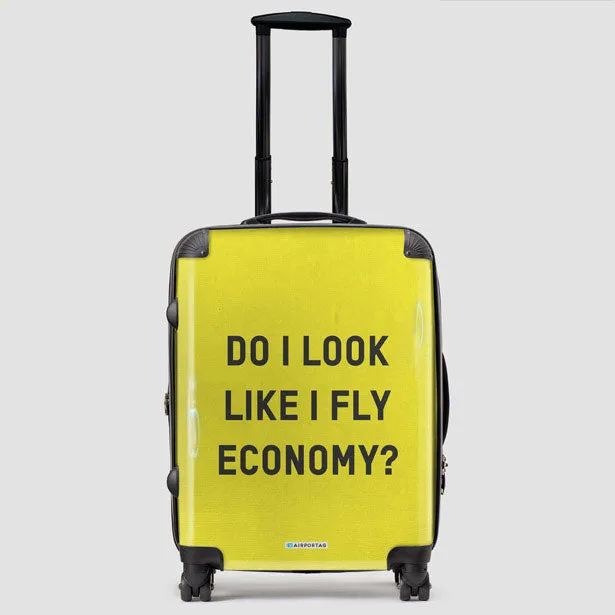 Do I Look Like I Fly Economy? - Luggage